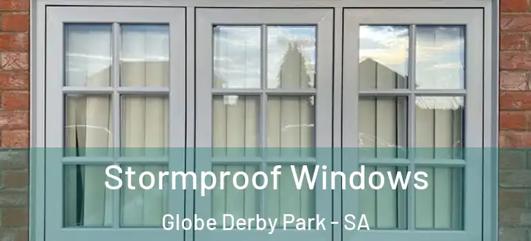 Stormproof Windows Globe Derby Park - SA