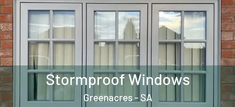 Stormproof Windows Greenacres - SA