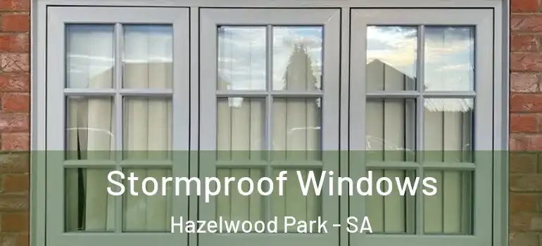 Stormproof Windows Hazelwood Park - SA