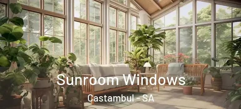 Sunroom Windows Castambul - SA