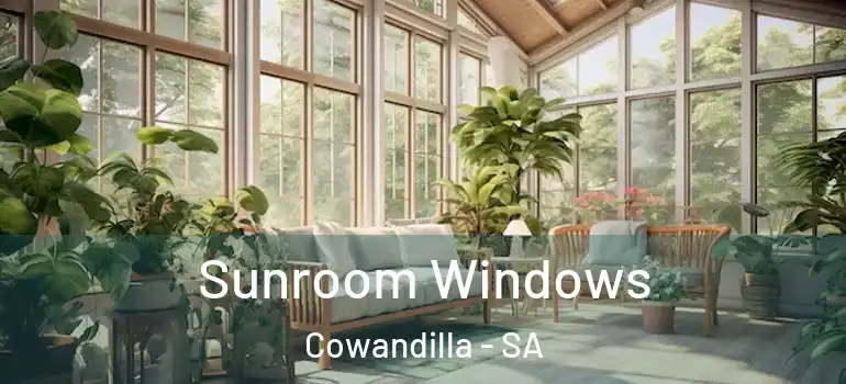 Sunroom Windows Cowandilla - SA