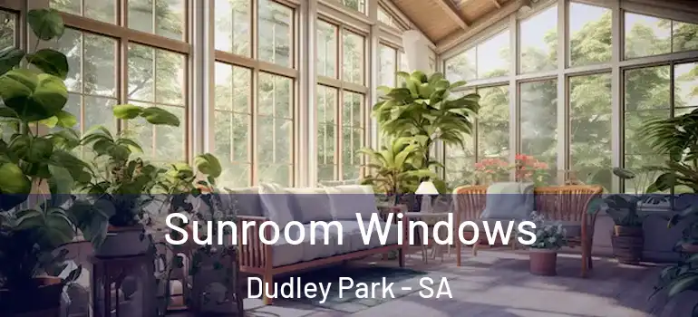 Sunroom Windows Dudley Park - SA