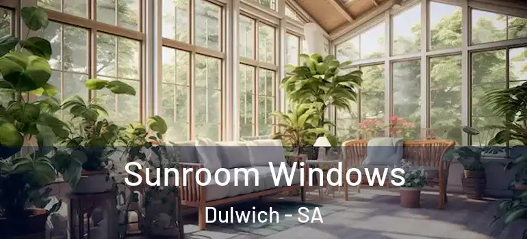 Sunroom Windows Dulwich - SA
