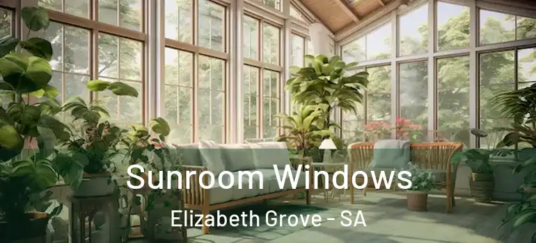 Sunroom Windows Elizabeth Grove - SA