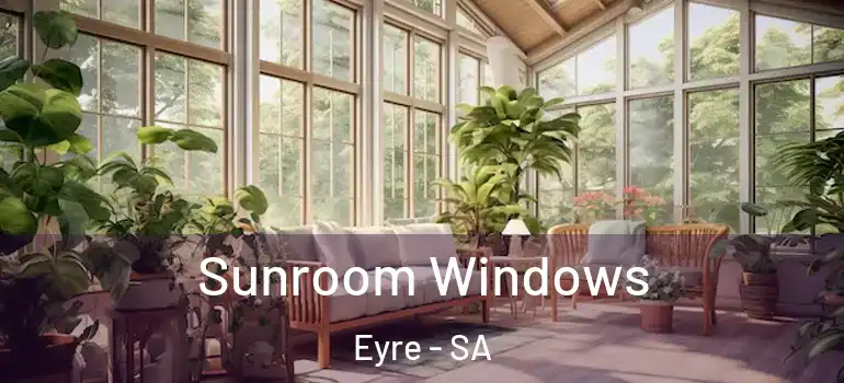Sunroom Windows Eyre - SA