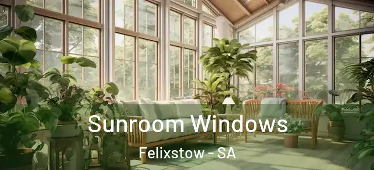 Sunroom Windows Felixstow - SA