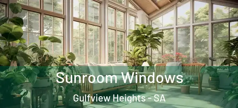 Sunroom Windows Gulfview Heights - SA