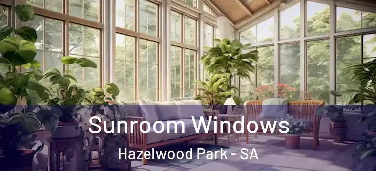 Sunroom Windows Hazelwood Park - SA