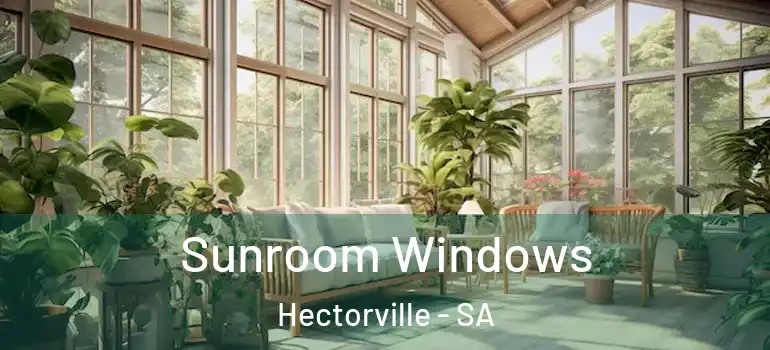 Sunroom Windows Hectorville - SA