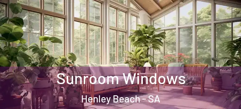 Sunroom Windows Henley Beach - SA