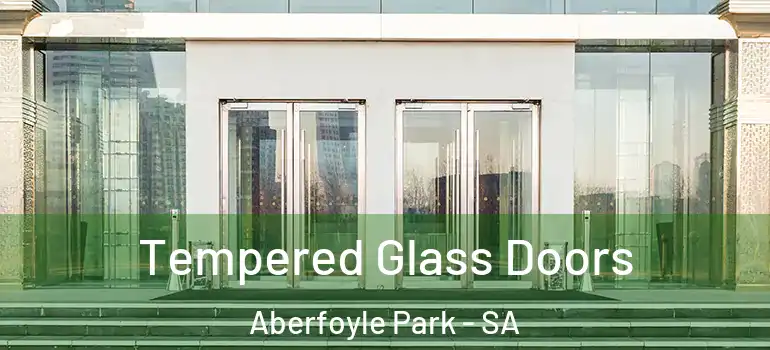 Tempered Glass Doors Aberfoyle Park - SA