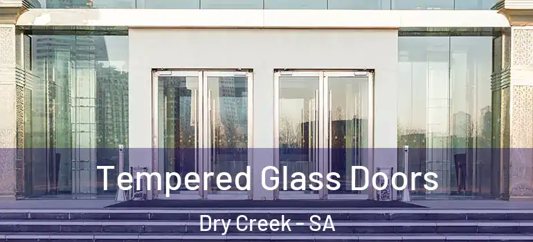 Tempered Glass Doors Dry Creek - SA