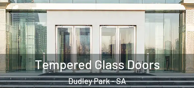 Tempered Glass Doors Dudley Park - SA