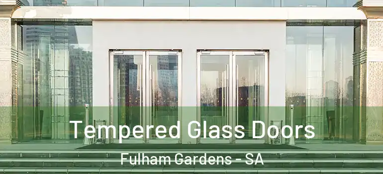 Tempered Glass Doors Fulham Gardens - SA