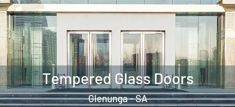 Tempered Glass Doors Glenunga - SA