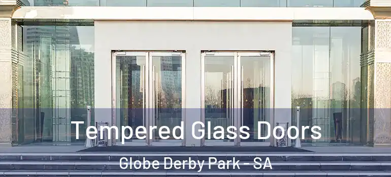 Tempered Glass Doors Globe Derby Park - SA