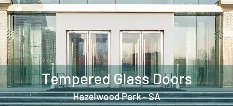 Tempered Glass Doors Hazelwood Park - SA