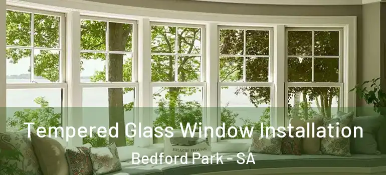 Tempered Glass Window Installation Bedford Park - SA