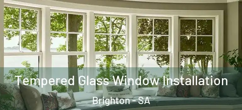 Tempered Glass Window Installation Brighton - SA