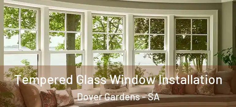 Tempered Glass Window Installation Dover Gardens - SA