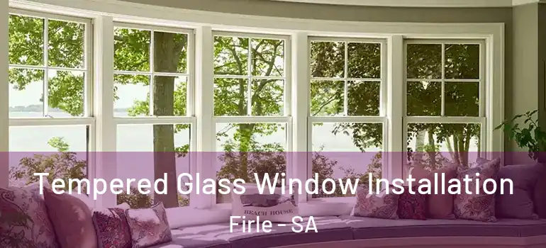 Tempered Glass Window Installation Firle - SA