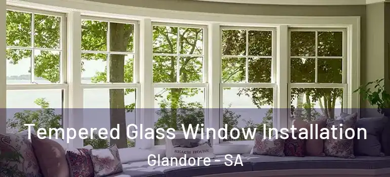 Tempered Glass Window Installation Glandore - SA