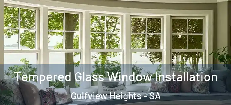 Tempered Glass Window Installation Gulfview Heights - SA