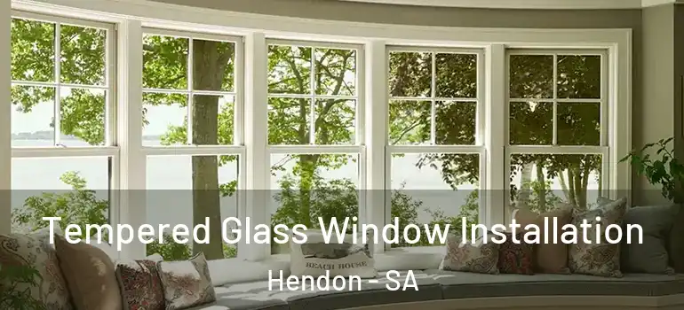 Tempered Glass Window Installation Hendon - SA