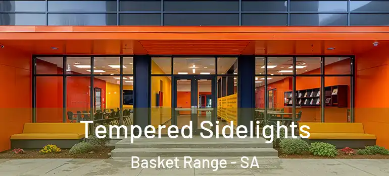 Tempered Sidelights Basket Range - SA