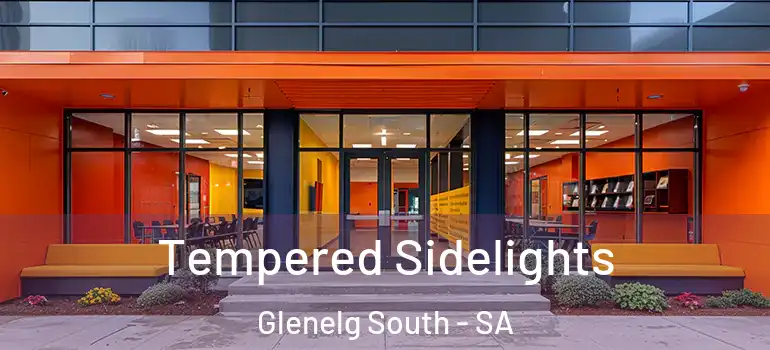 Tempered Sidelights Glenelg South - SA