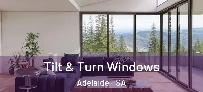  Tilt & Turn Windows Adelaide - SA