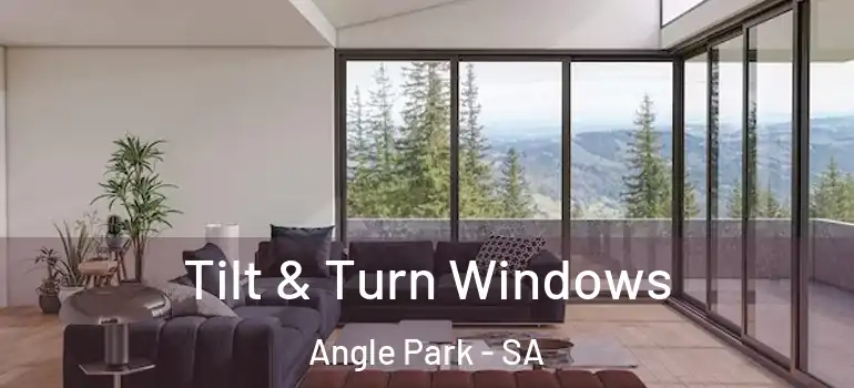 Tilt & Turn Windows Angle Park - SA