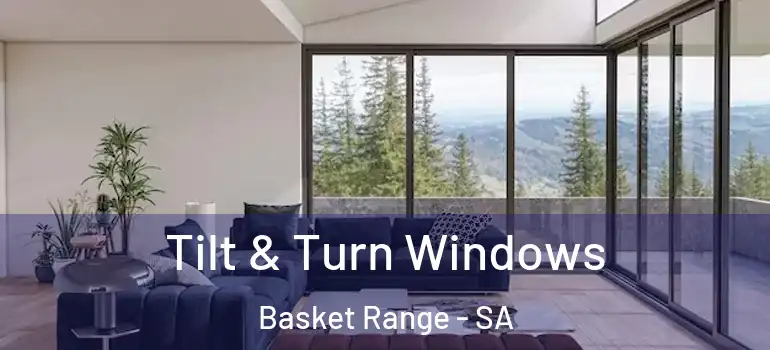 Tilt & Turn Windows Basket Range - SA