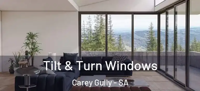 Tilt & Turn Windows Carey Gully - SA
