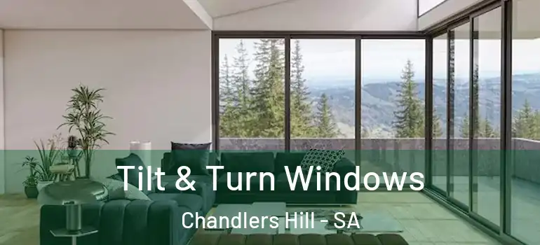 Tilt & Turn Windows Chandlers Hill - SA