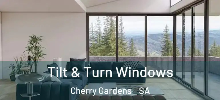 Tilt & Turn Windows Cherry Gardens - SA