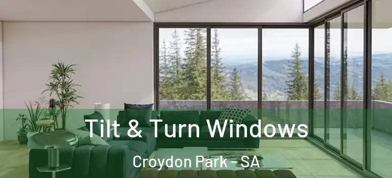 Tilt & Turn Windows Croydon Park - SA