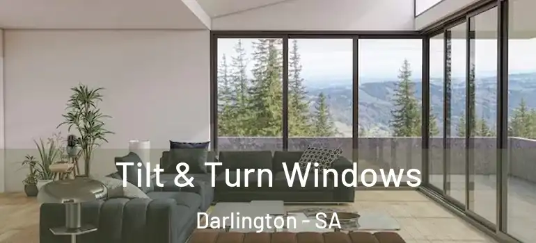 Tilt & Turn Windows Darlington - SA