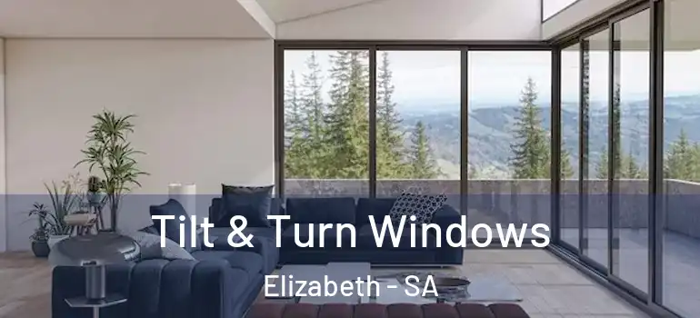 Tilt & Turn Windows Elizabeth - SA