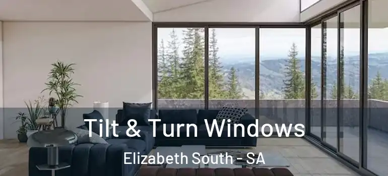 Tilt & Turn Windows Elizabeth South - SA