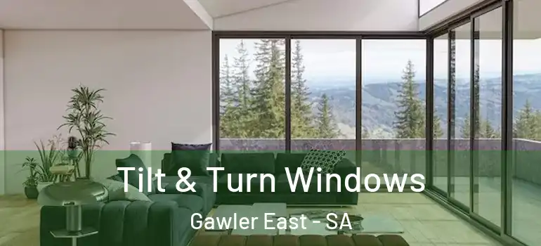 Tilt & Turn Windows Gawler East - SA
