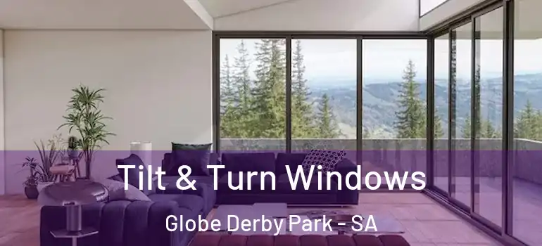 Tilt & Turn Windows Globe Derby Park - SA