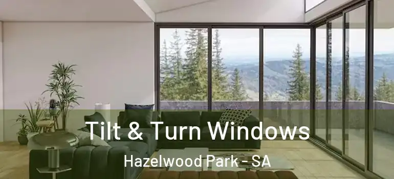 Tilt & Turn Windows Hazelwood Park - SA
