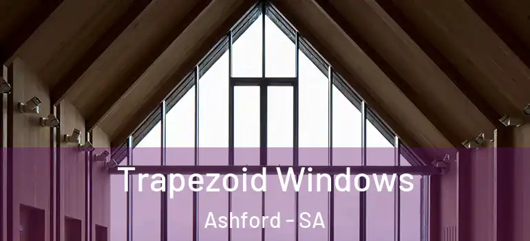 Trapezoid Windows Ashford - SA
