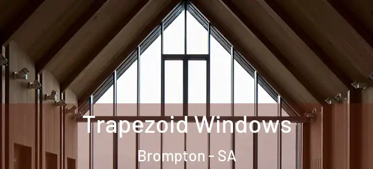 Trapezoid Windows Brompton - SA