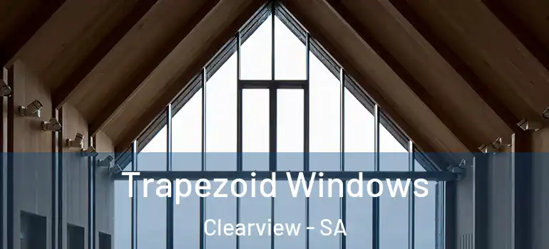 Trapezoid Windows Clearview - SA