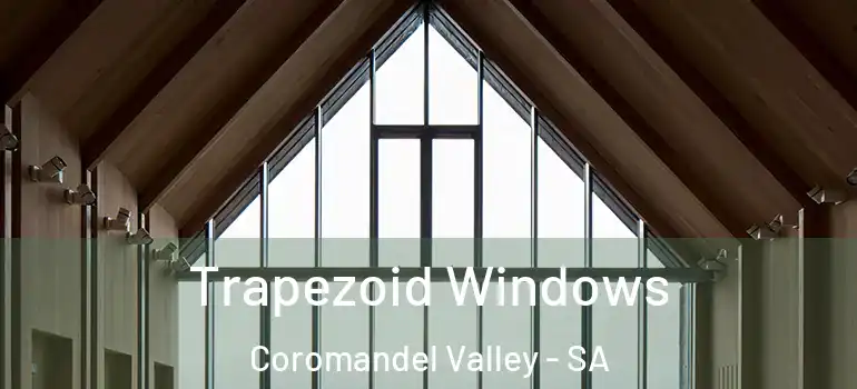 Trapezoid Windows Coromandel Valley - SA
