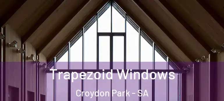 Trapezoid Windows Croydon Park - SA