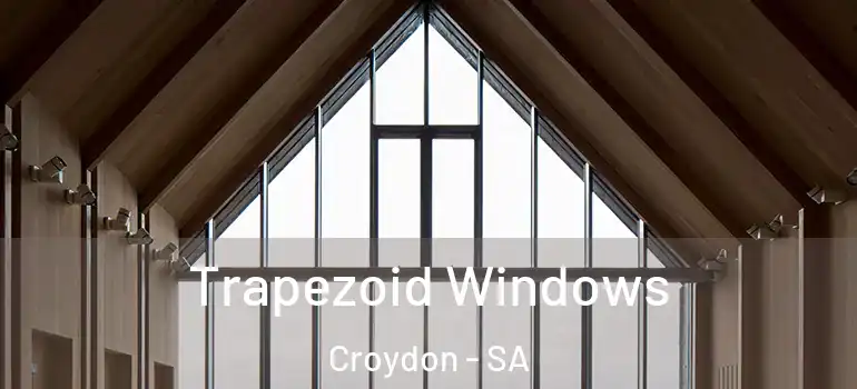 Trapezoid Windows Croydon - SA
