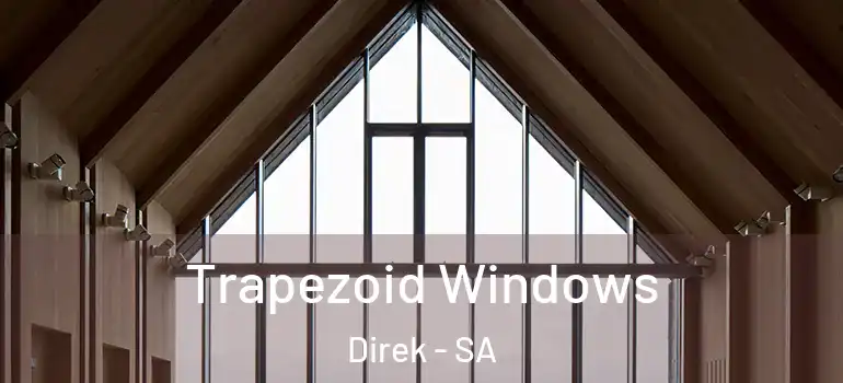 Trapezoid Windows Direk - SA